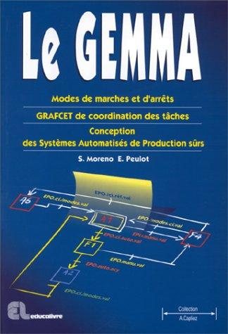 Couverture : Le gemma: Modes de marches et d'arrêts, GRAFCET de coordination des tâches, conception des systèmes automatisés de production sûrs 