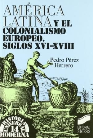 Couverture : América latina y el colonialismo europeo (Siglos XVI - XVIII)