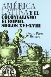 Couverture : América latina y el colonialismo europeo (Siglos XVI - XVIII)