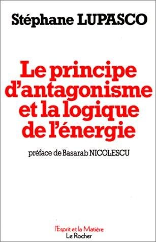 Couverture : Le principe d'antagonisme et la logique de l'énergie