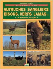 Couverture : Autruches, sangliers, bisons, cerfs, lamas. Les nouveaux élevages