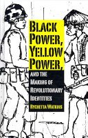 Couverture : Black Power, Yellow Power, and the Making of Revolutionary Identities
