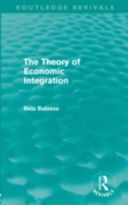 Couverture : The Theory Of Economic Integration Routledge Revivals