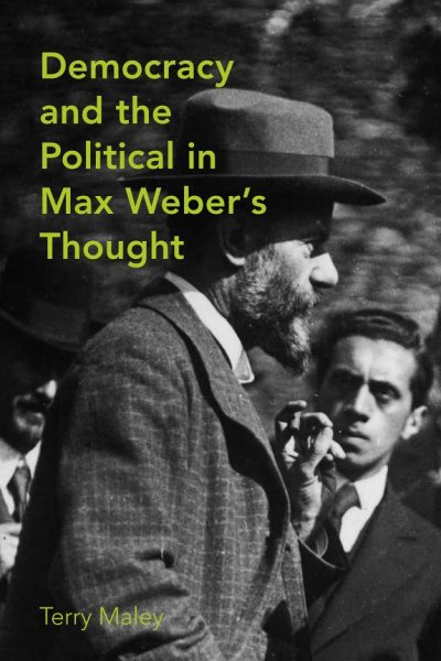 Couverture : Democracy and the Political in Max Weber's Thought