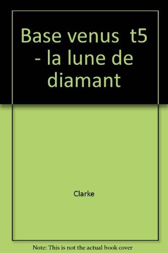 Couverture : Base venus tome 5 : la lune de diamant
