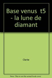 Couverture : Base venus tome 5 : la lune de diamant