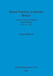 Couverture : Burial Practices in Roman Britain (British Archaeological Reports (BAR) British)