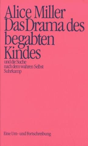Couverture : Das Drama des begabten Kindes und die Suche nach dem wahren Selbst. Eine Um- und Fortschreibung.