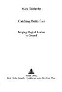 Couverture : Catching Butterflies: Bringing Magical Realism to Ground (Europäische Hochschulschriften. Reihe 18: Vergleichende Literaturwissenschaft)
