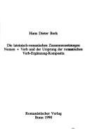Couverture : Die lateinisch-romanischen Zusammensetzungen Nomen + Verb und der Ursprung der romanischen Verb-Ergänzung-Komposita