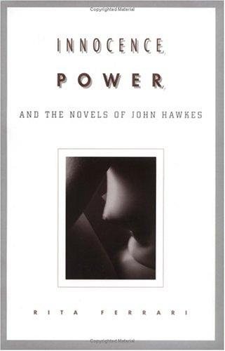 Couverture : Innocence, power, and the novels of John Hawkes