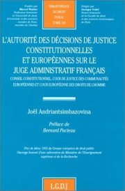 Couverture : L' Autorité des décisions de justice constitutionnelles et européennes sur le juge administratif français