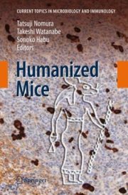 Couverture : Humanized Mice
            
                Current Topics in Microbiology and Immmunology