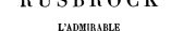 Couverture : Rusbrock l'admirable
