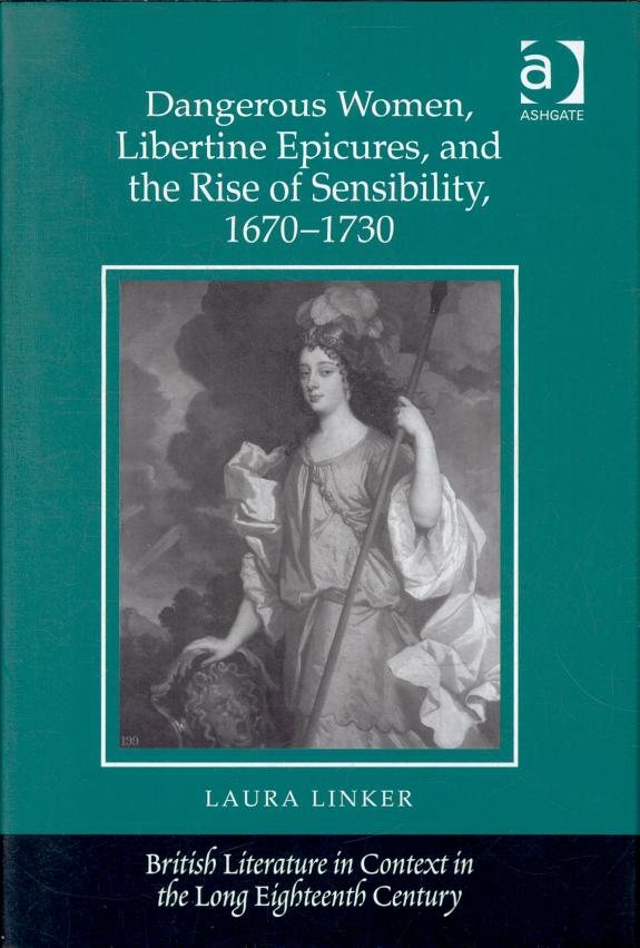 Couverture : Dangerous women, libertine epicures, and the rise of sensibility, 1670-1730