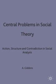 Couverture : Central Problems In Social Theory Action Structure And Contradiction In Social Analysis