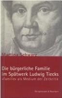 Couverture : Die bürgerliche Familie im Spätwerk Ludwig Tiecks