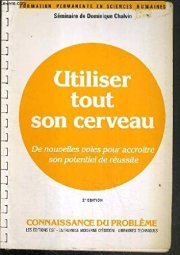 Couverture : Utiliser tout son cerveau. De nouvelles voies pour accroître son potentiel de réussite et ses connaissances
