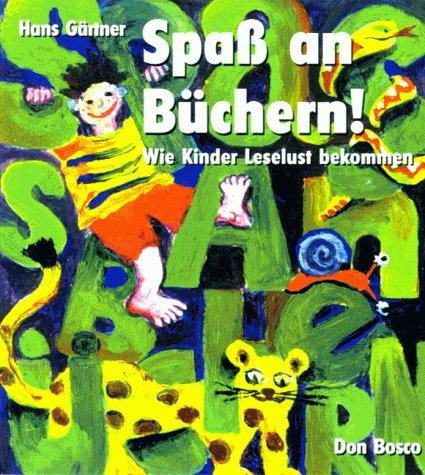 Couverture : Spaß an Büchern. Wie Kinder Leselust bekommen.