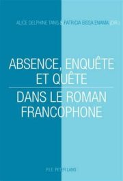 Couverture : Absence, enquête et quête dans le roman francophone