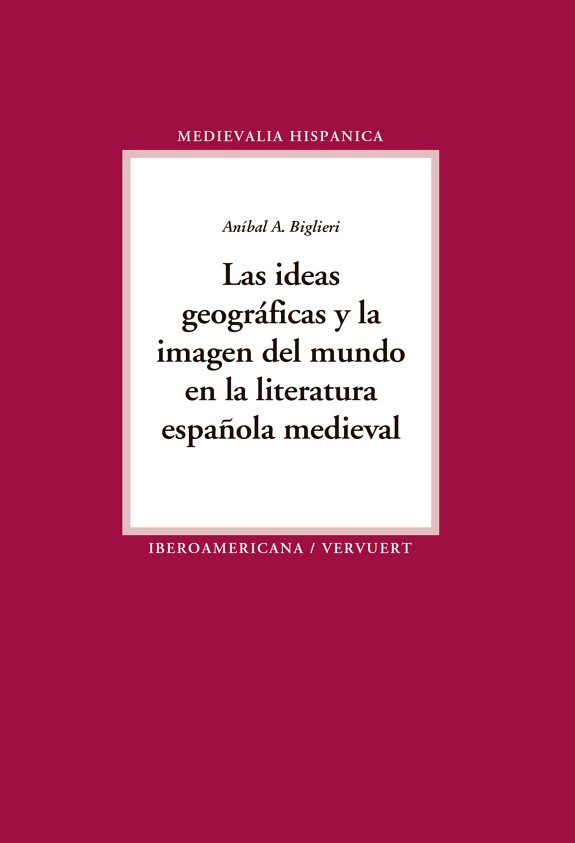 Couverture : Las ideas geográficas y la imagen del mundo en la literatura española medieval