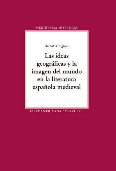 Couverture : Las ideas geográficas y la imagen del mundo en la literatura española medieval