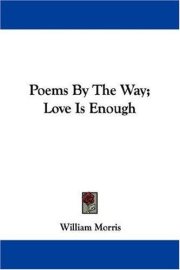 Couverture : Poems By The Way; Love Is Enough