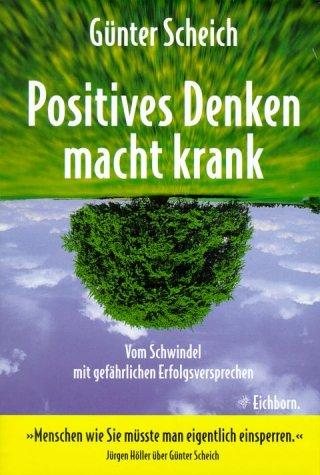 Couverture : ' Positives Denken' macht krank. Vom Schwindel mit gefährlichen Erfolgsversprechen.