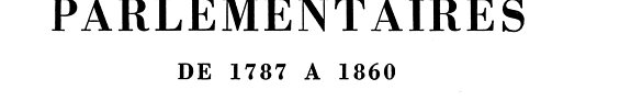 Couverture : Archives parlementaires de 1787 à 1860