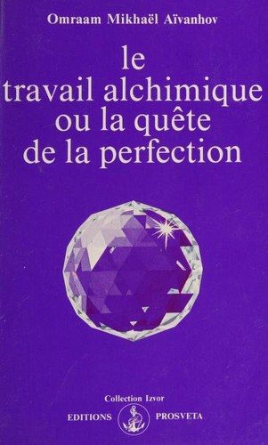 Couverture : Le travail alchimique, ou, La quête de la perfection