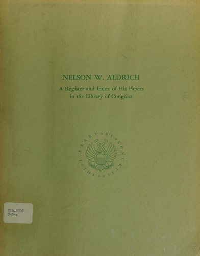 Couverture : Nelson W. Aldrich: a register and index of his papers in the Library of Congress.