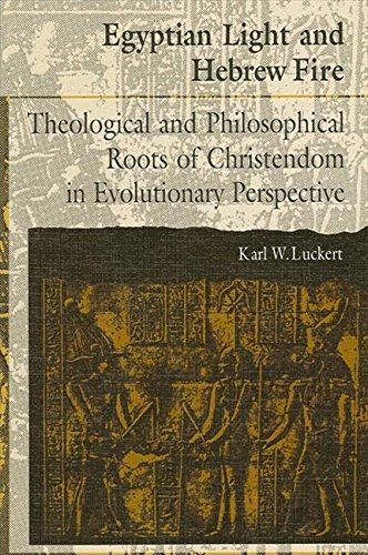 Couverture : Egyptian Light and Hebrew Fire: Theological and Philosophical Roots of Christendom in Evolutionary Perspective (SUNY Series in Religious Studies)