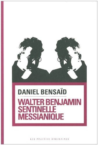 Couverture : Walter Benjamin, sentinelle messianique : A la gauche du possible