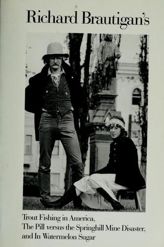 Couverture : Richard Brautigan's Trout fishing in America ; The pill versus the Springhill mine disaster ; and, In watermelon sugar.