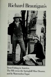Couverture : Richard Brautigan's Trout fishing in America ; The pill versus the Springhill mine disaster ; and, In watermelon sugar.