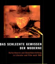 Couverture : Das schlechte Gewissen der Moderne: Kulturhteorie und Gewaltdarstellung in Literatur und Film nach 1968