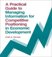 Couverture : A practical guide to managing information for competitive positioning in economic development