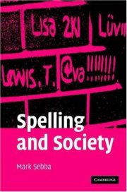 Couverture : SPELLING AND SOCIETY: THE CULTURE AND POLITICS OF ORTHOGRAPHY AROUND THE WORLD.