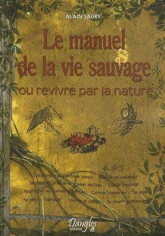 Couverture : Le manuel de la vie sauvage, ou, Revivre par la nature