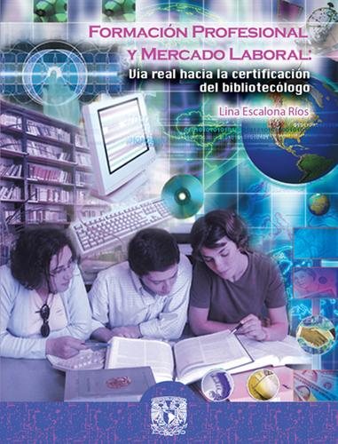 Couverture : Formacion profesional y mercado laboral Via real hacia la certificacion del bibliotecologo.