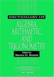 Couverture : Dictionary of Algebra, Arithmetic, and Trigonometry (Advanced Studies in Mathematics)