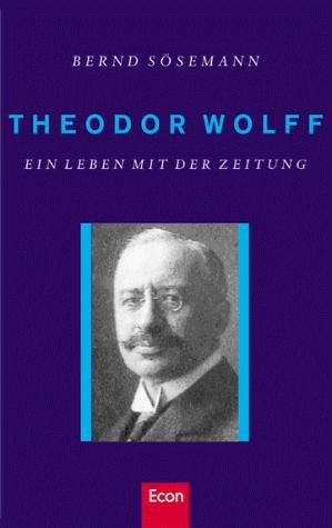 Couverture : Theodor Wolff. Ein Leben mit der Zeitung.