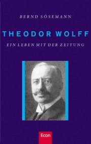 Couverture : Theodor Wolff. Ein Leben mit der Zeitung.