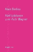 Couverture : Fünf Lektionen zum "Fall" Wagner