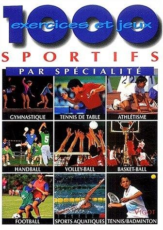 Couverture : 1000 exercices et jeux sportifs par spécialités