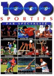 Couverture : 1000 exercices et jeux sportifs par spécialités