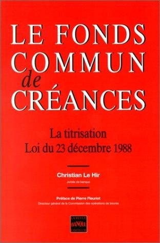 Couverture : Le Fonds commun de créances. La Titrisation, loi du 23 décembre 1988