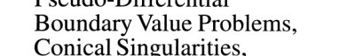 Couverture : Pseudo-differential boundary value problems, conical singularities, and asymptotics