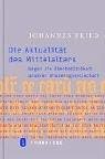 Couverture : Die Aktualität des Mittelalters. Gegen die Überheblichkeit unserer Wissensgesellschaft.
