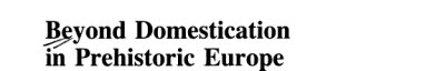Couverture : Beyond domestication in prehistoric Europe